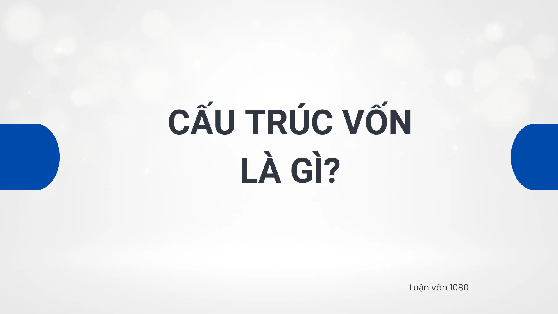 Cấu trúc vốn là gì?