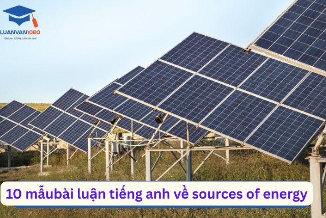 10 + Bài luận tiếng anh về sources of energy 10 + Bài luận tiếng anh về sources of energy