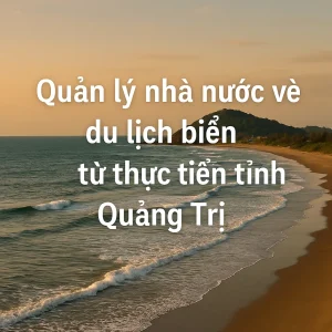 Quản lý nhà nước về du lịch biển từ thực tiễn tỉnh Quảng Trị