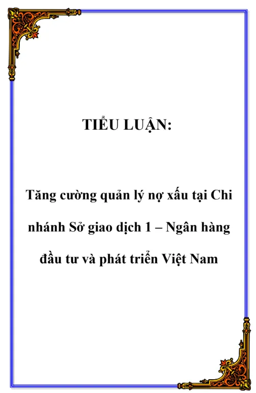 Mẫu đề cương tiểu luận tăng cường nợ xấu tại ngân hàng Mẫu đề cương tiểu luận tăng cường nợ xấu tại ngân hàng