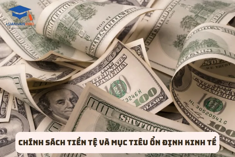 Chính sách tiền tệ và mục tiêu ổn định kinh tế