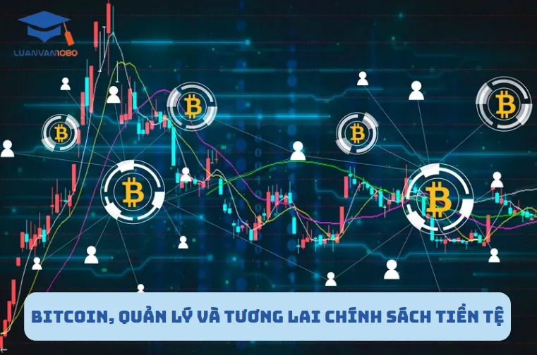 Bitcoin, quản lý và tương lai chính sách tiền tệ