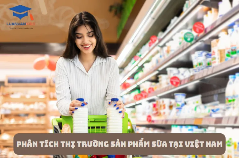 Phân tích thị trường sản phẩm sữa tại Việt Nam