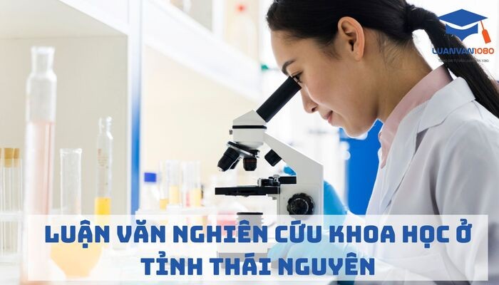 Luận văn nghiên cứu khoa học ở tỉnh Thái Nguyên