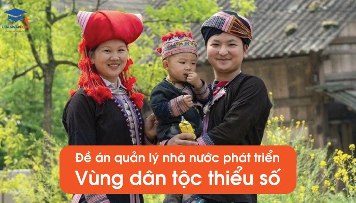 Đề án quản lý nhà nước phát triển vùng dân tộc thiểu số