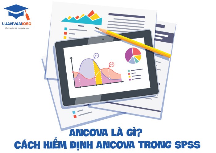 Ancova là gì? Cách kiểm định ancova trong SPSS
