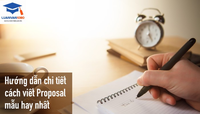 Hướng dẫn chi tiết cách viết proposal mẫu hay nhất