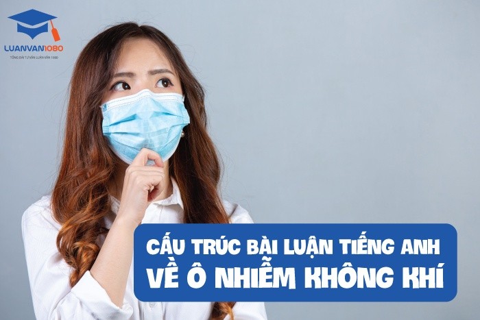 Cấu trúc bài luận tiếng anh về ô nhiễm không khí