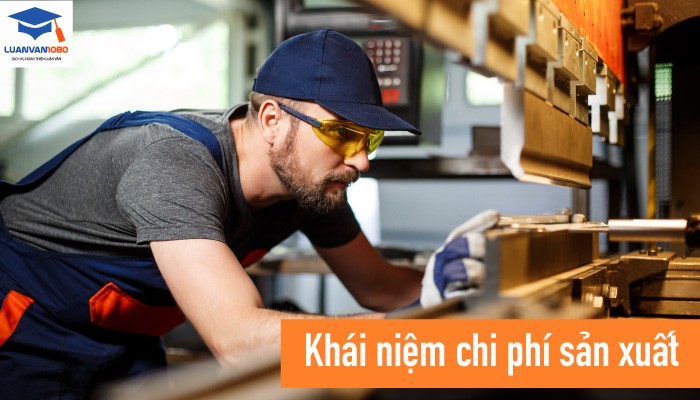 Chi phí sản xuất là gì? Phân loại chi phí sản xuất
