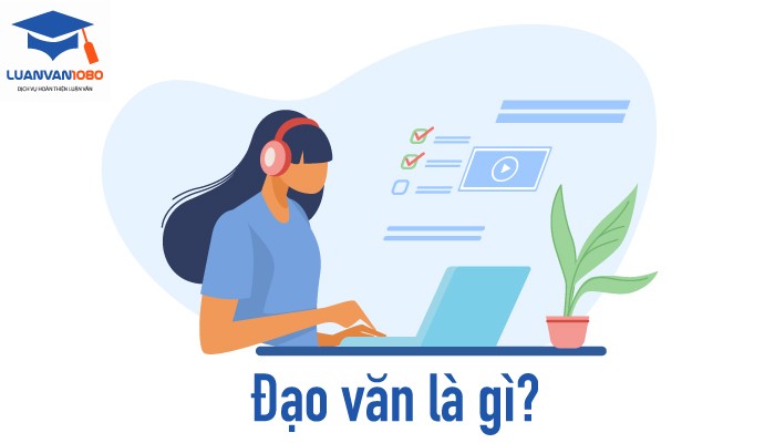 Đạo Văn Là Gì? Những Mẹo Hay Giúp Tránh Đạo Văn Hiệu Quả