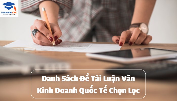 Các đề tài luận văn kinh doanh quốc tế mới nhất