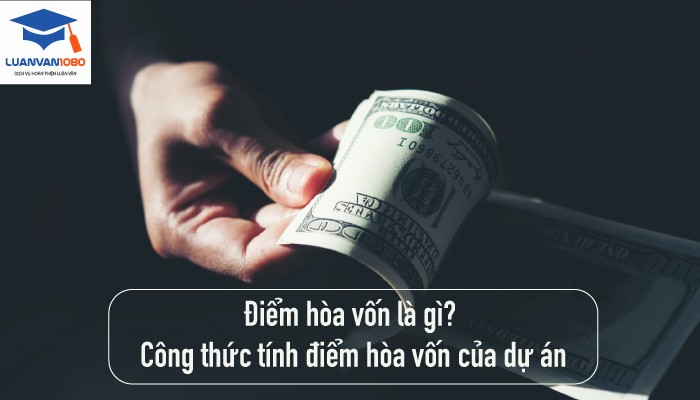 Điểm hòa vốn là gì? Công thức tính điểm hòa vốn của dự án