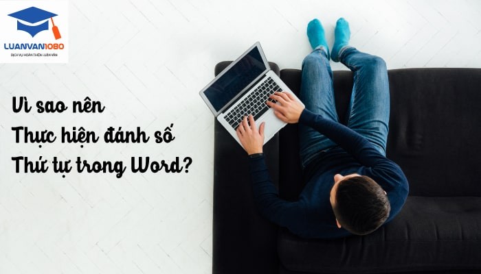 Vì sao nên thực hiện đánh số thứ tự trong Word?