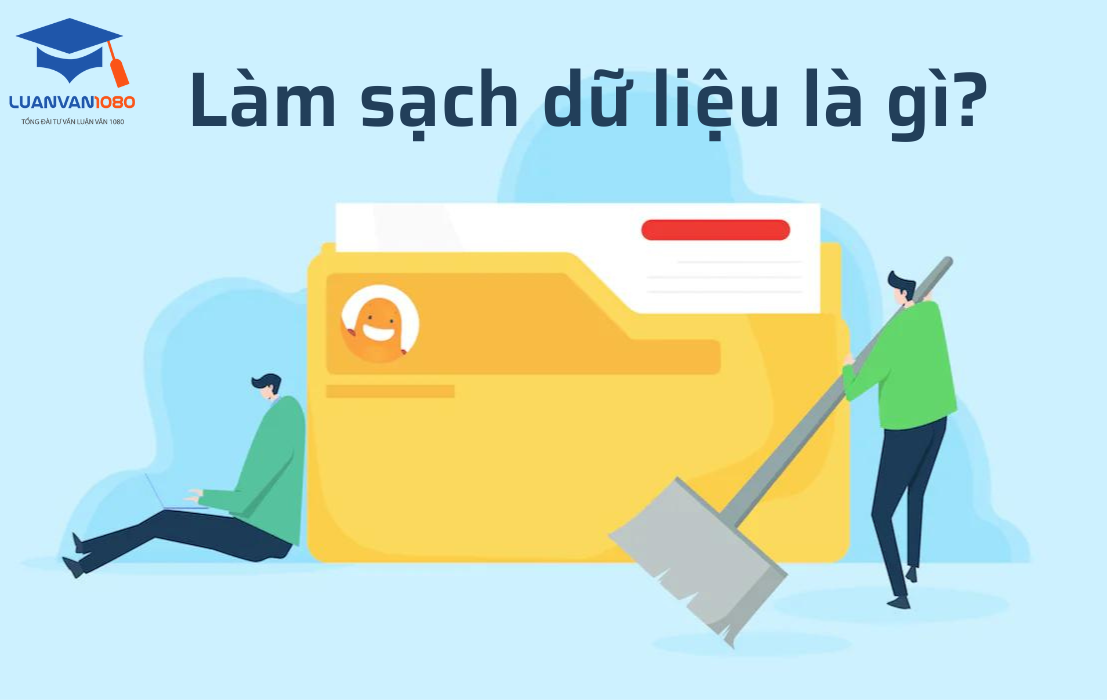 Làm sạch dữ liệu là gì?