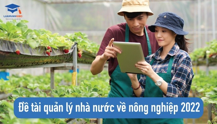 Đề tài quản lý nhà nước về nông nghiệp 2022