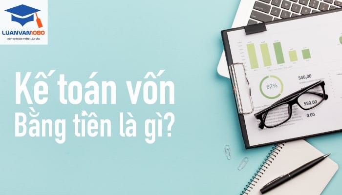 Kế toán vốn bằng tiền là gì?