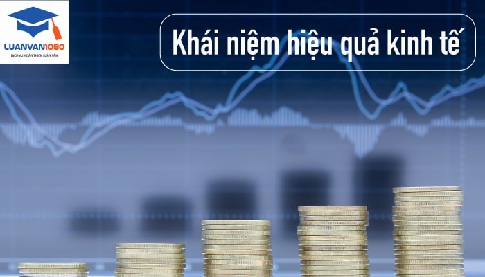 khai-niem-hieu-qua-kinh-te Khái niệm hiệu quả kinh tế
