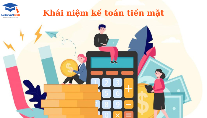 Khái niệm kế toán tiền mặt