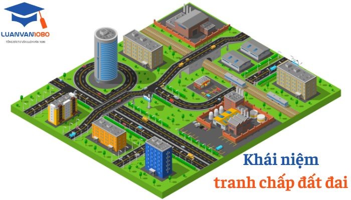 Khái niệm tranh chấp đất đai