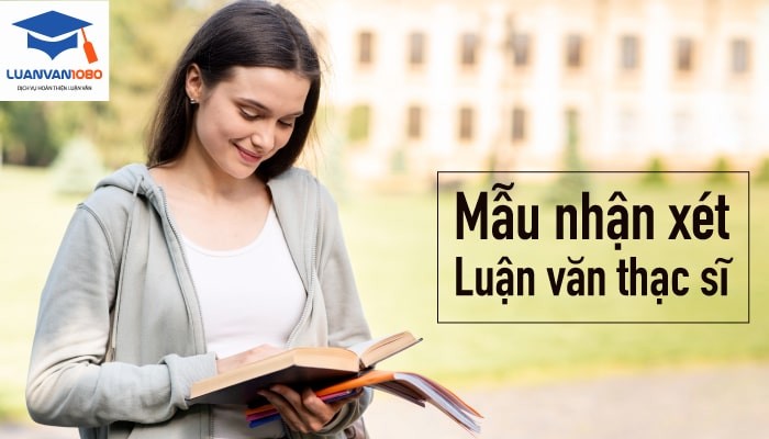 Tổng hợp những mẫu nhận xét luận văn thạc sĩ chuẩn