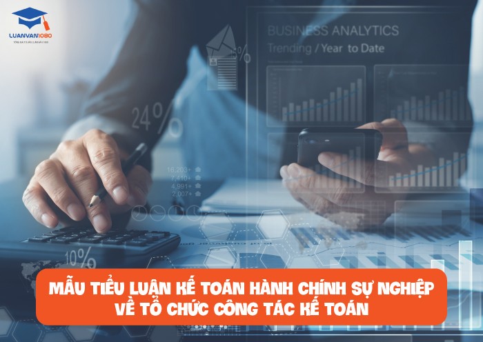 Mẫu tiểu luận kế toán hành chính sự nghiệp về tổ chức công tác kế toán