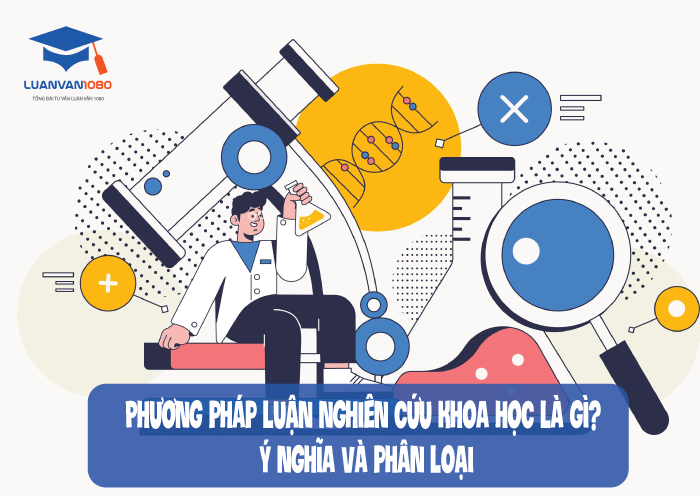 Phương pháp luận nghiên cứu khoa học là gì ý nghĩa và phân loại