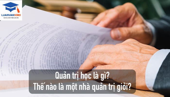 quan-tri-hoc-la-gi Quản trị học là gì? Thế nào là một nhà quản trị giỏi?