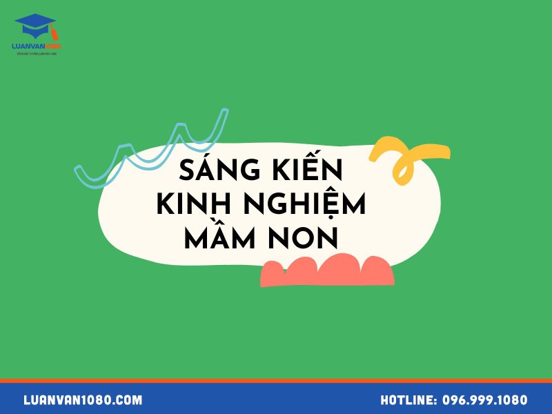 Sáng kiến kinh nghiệm mầm non là gì?