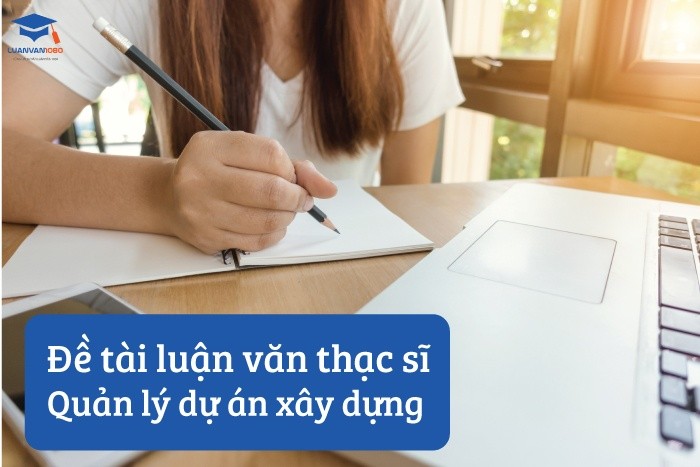 Đề tài luận văn thạc sĩ quản lý dự án xây dựng