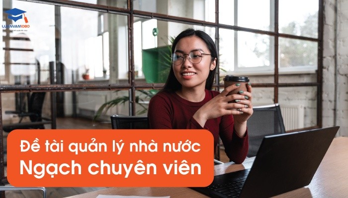 Đề tài quản lý nhà nước ngạch chuyên viên