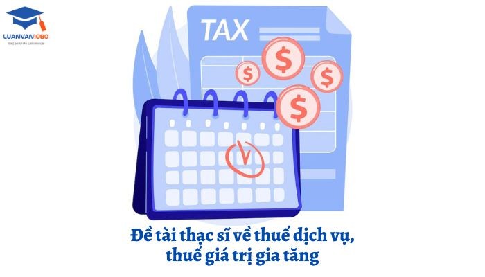 Đề tài thạc sĩ về thuế dịch vụ, thuế giá trị gia tăng