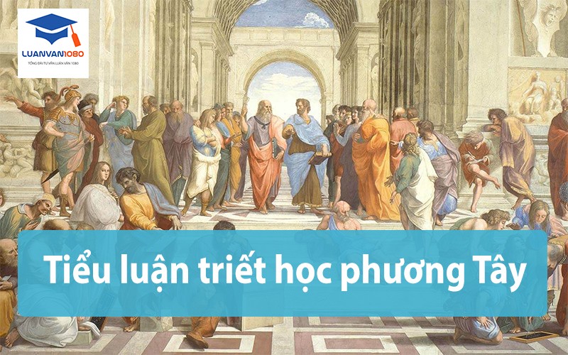 Bài mẫu tiểu luận triết học phương Tây nhiều lượt tải nhất