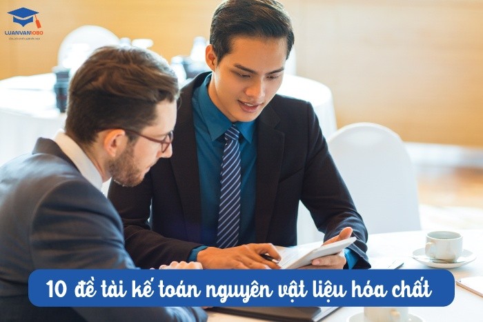 10 đề tài kế toán nguyên vật liệu hóa chất