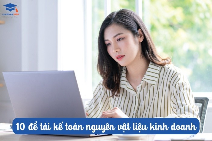 10 đề tài kế toán nguyên vật liệu kinh doanh 
