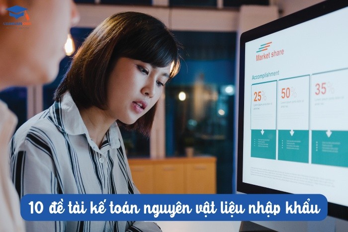 10 đề tài kế toán nguyên vật liệu nhập khẩu 