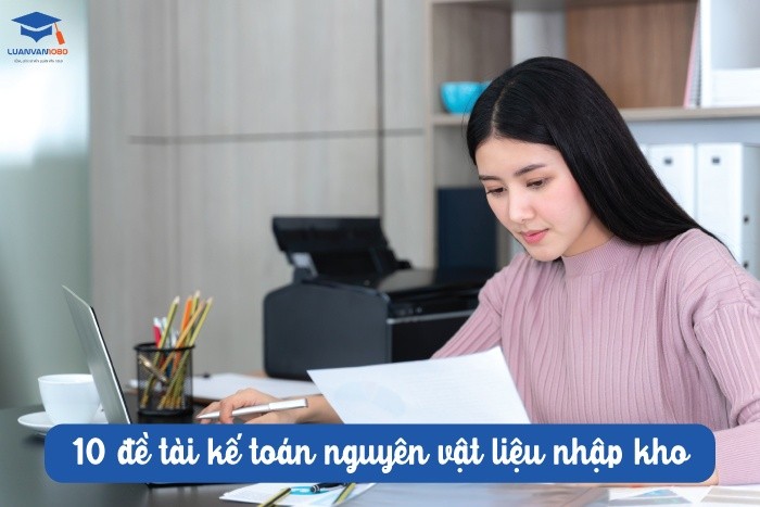 10 đề tài kế toán nguyên vật liệu nhập kho 