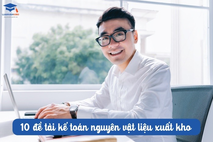 10 đề tài kế toán nguyên vật liệu xuất kho