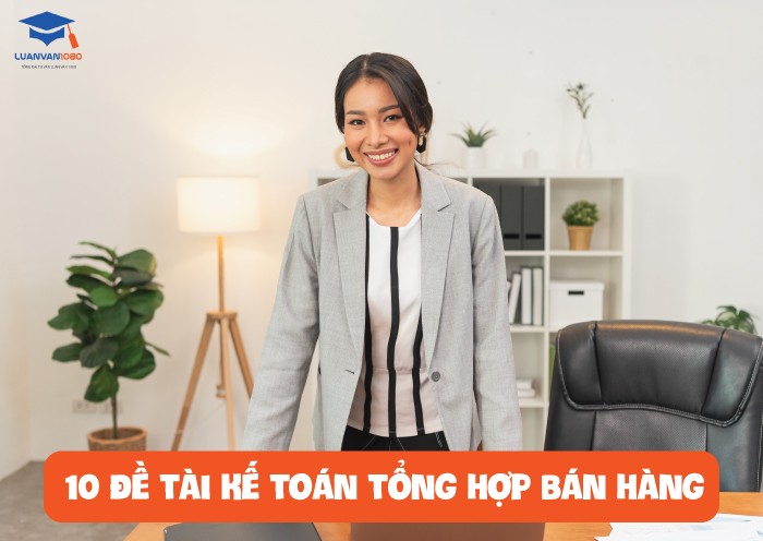 10 đề tài kế toán tổng hợp bán hàng