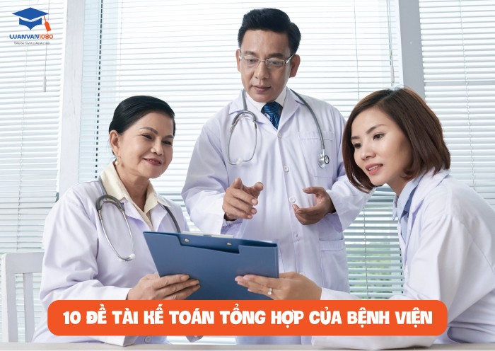  10 đề tài kế toán tổng hợp của bệnh viện