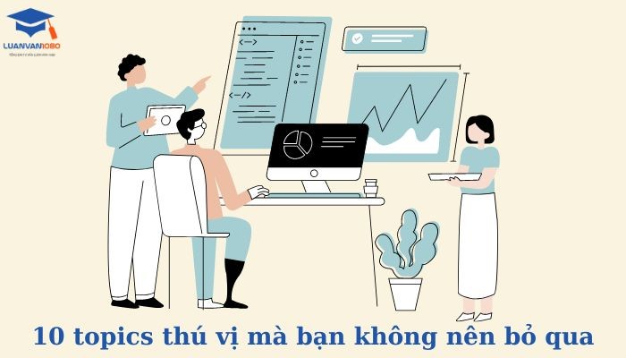 Gợi ý 10 chủ đề cho bài coursework được yêu thích nhất Gợi ý 10 chủ đề cho bài coursework được yêu thích nhất