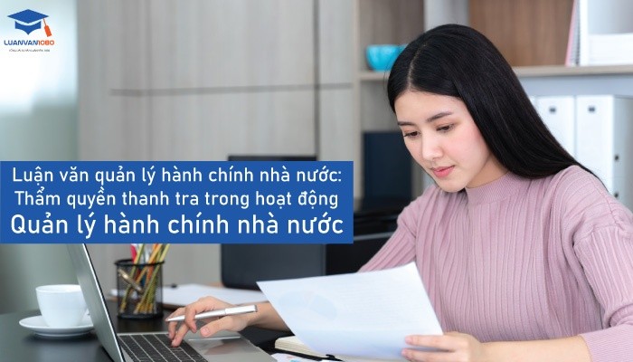 Luận văn quản lý hành chính nhà nước về thẩm quyền thanh tra trong hoạt động quản lý hành chính nhà nước