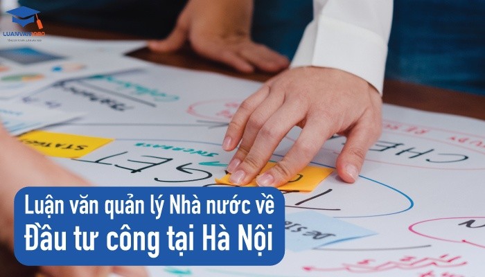 Luận văn quản lý nhà nước về đầu tư công thành phố Hà Nội