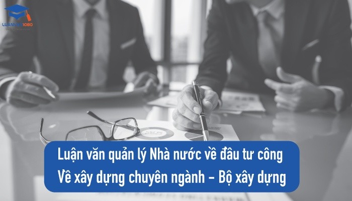 Luận văn quản lý nhà nước đầu tư công xây dựng