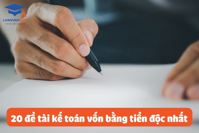 20 đề tài kế toán vốn bằng tiền độc nhất 20 đề tài kế toán vốn bằng tiền độc nhất
