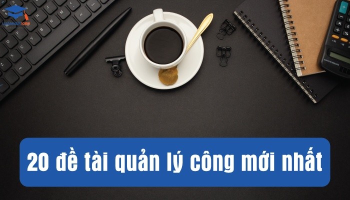 20 đề tài quản lý công mới nhất
