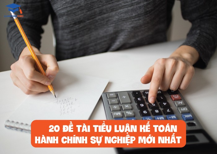 20 đề tài tiểu luận kế toán hành chính sự nghiệp mới nhất