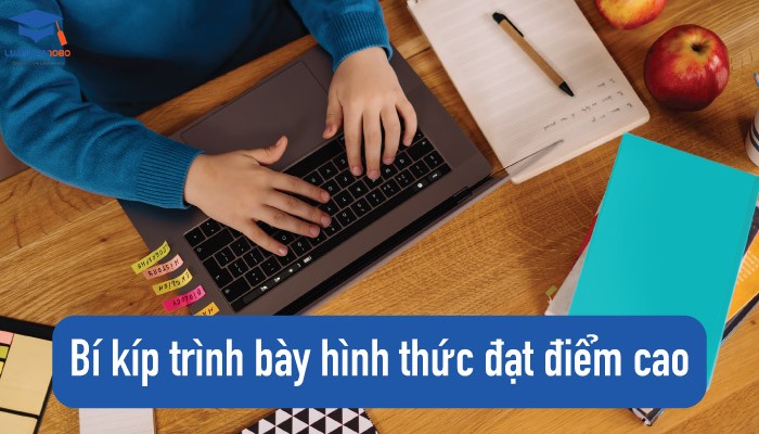 Bí kíp trình bày giúp bạn đạt điểm cao