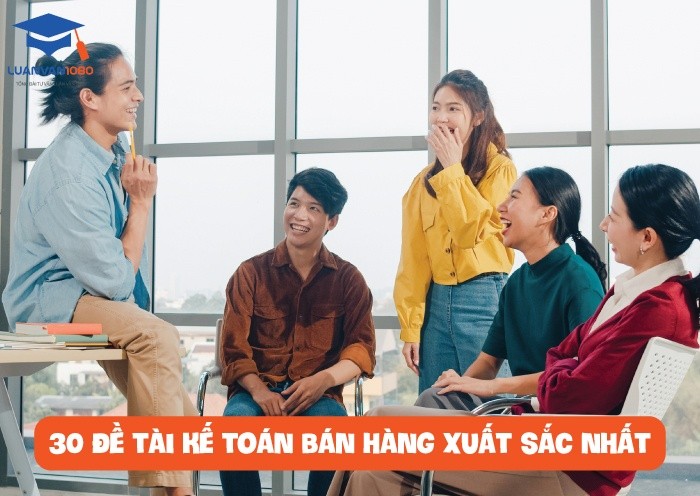 30 đề tài kế toán bán hàng xuất sắc nhất