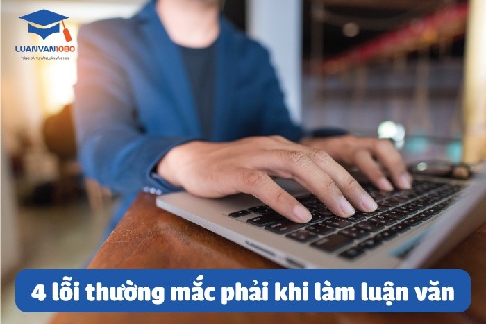 4 lỗi thường mắc phải khi làm luận văn