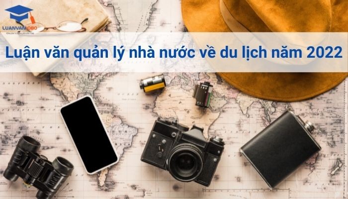 8 Mẫu luận văn quản lý nhà nước về du lịch giúp b đạt 9 điểm dễ dàng